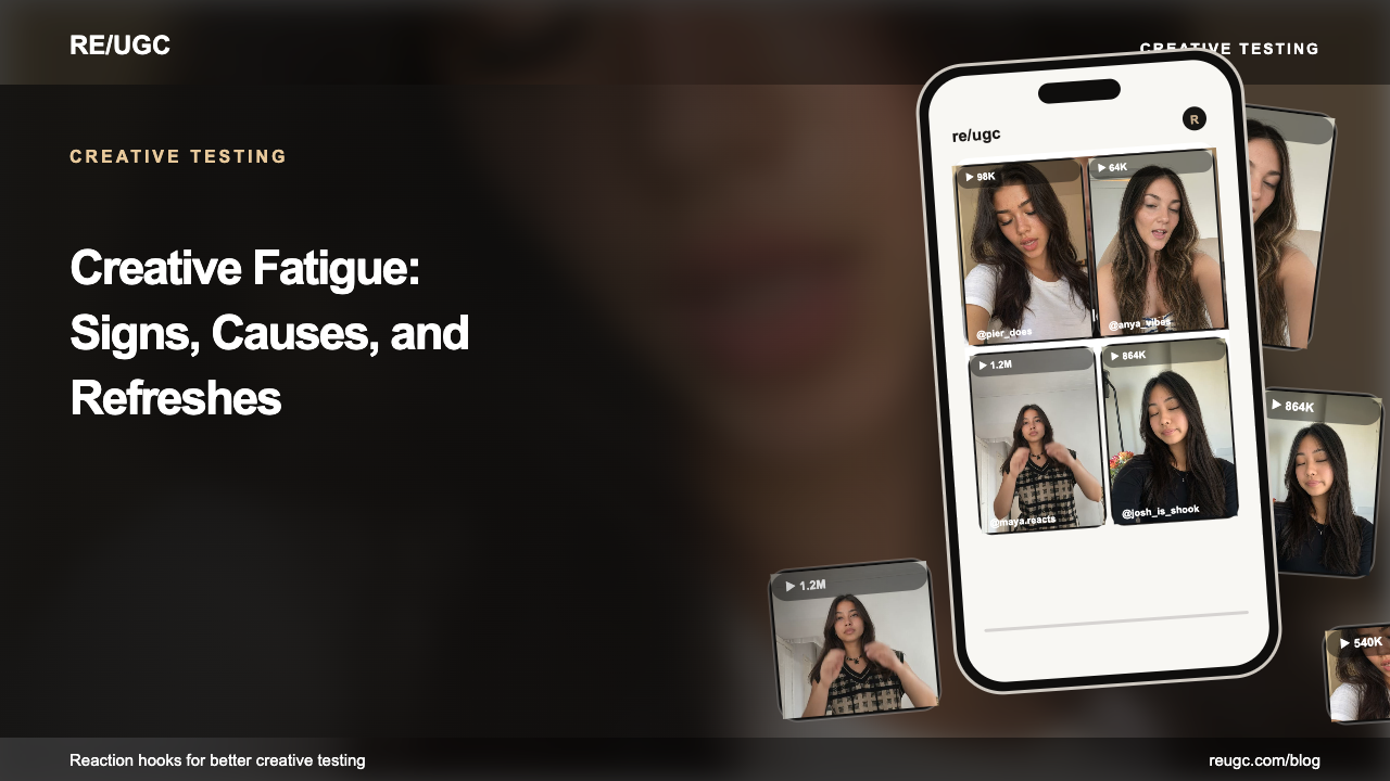 UGC visual for Creative Fatigue: Signs, Causes, and Refreshes